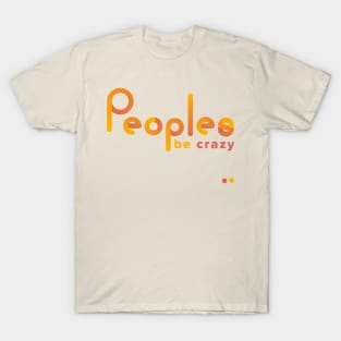 Peoples: be crazy T-Shirt